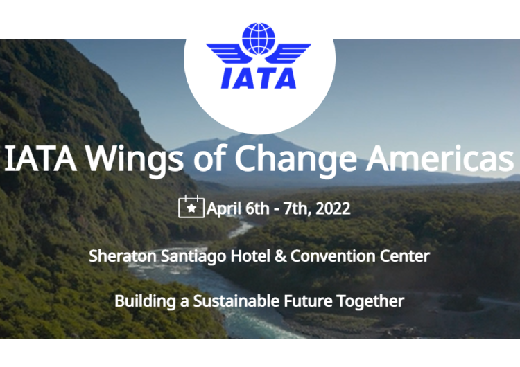 Es hora de reencontrarnos: IATA Wings of Change Americas se celebrará en Santiago de Chile el 6 y 7 de abril 2022
